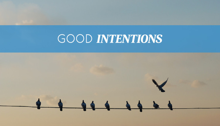 Good intentions